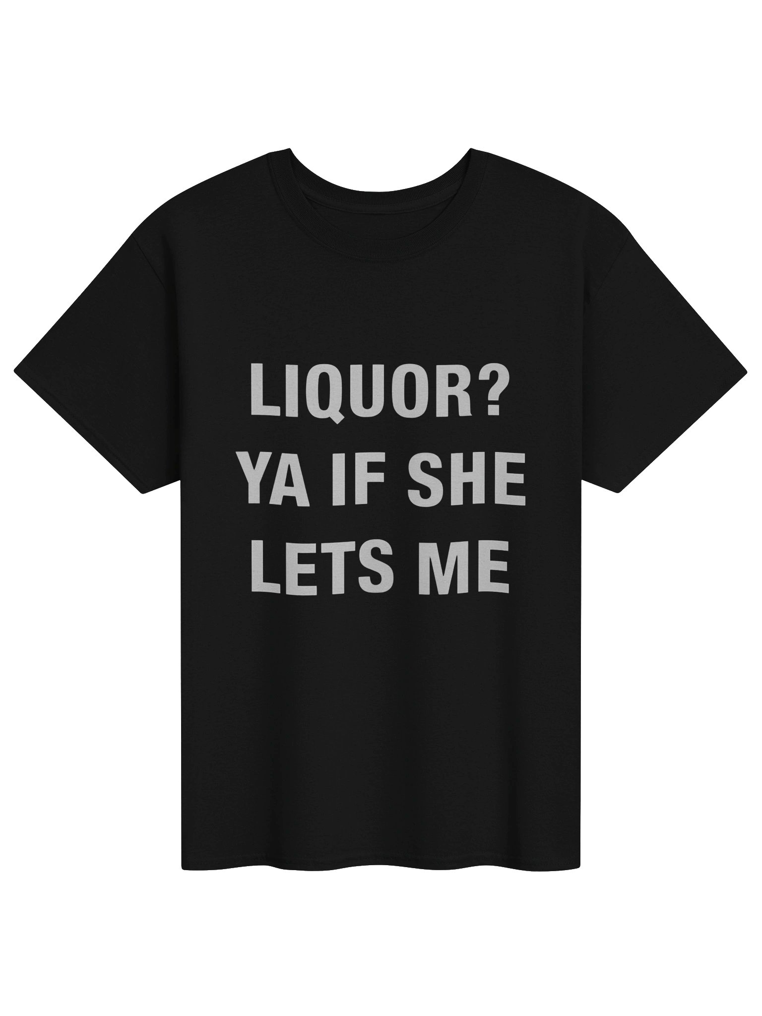 Liquor Ya If She Lets Me Shirt product image (1)
