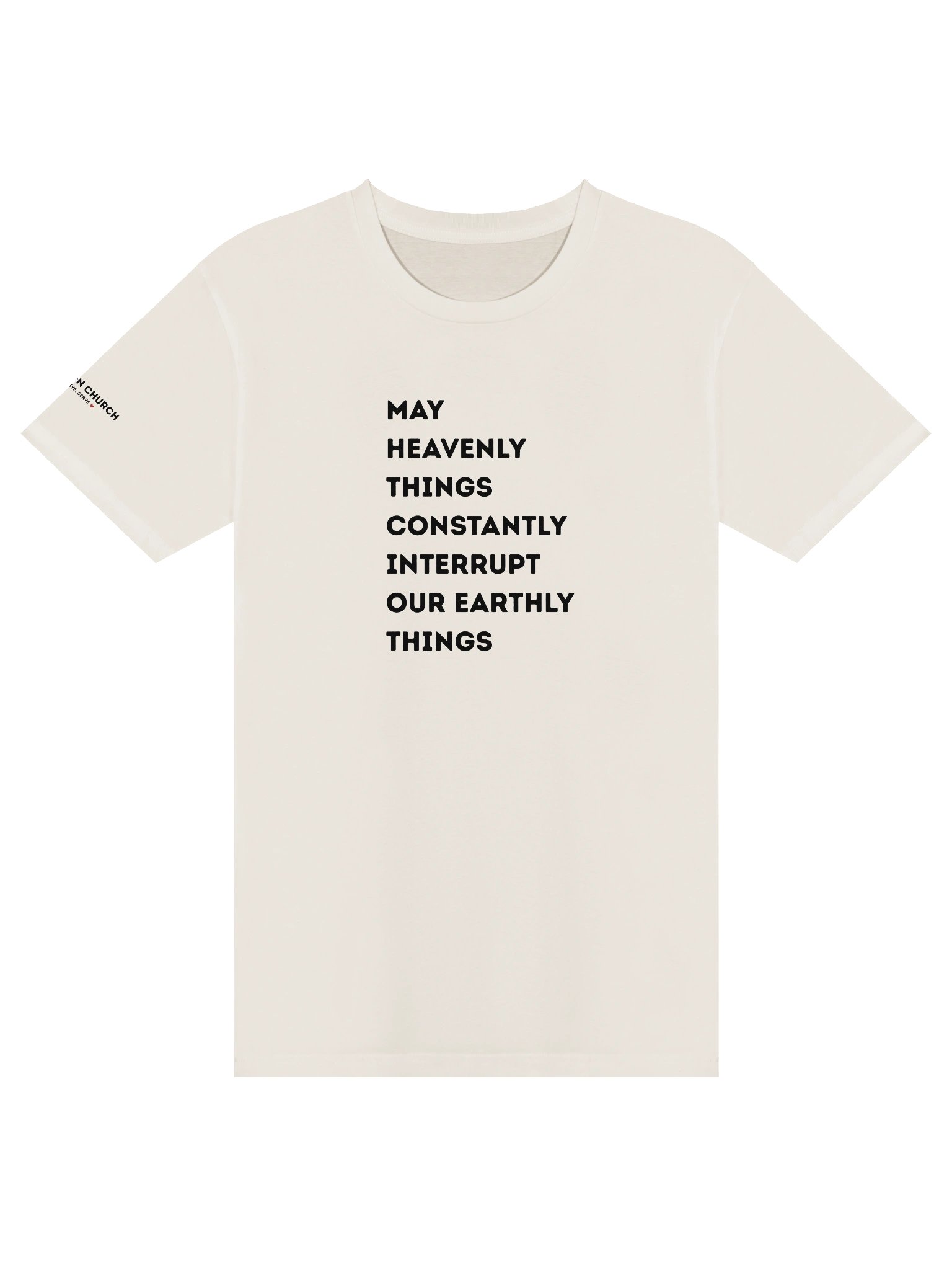 May Heavenly Things Constantly Interrupt Our Earthly Things Tee product image (1)
