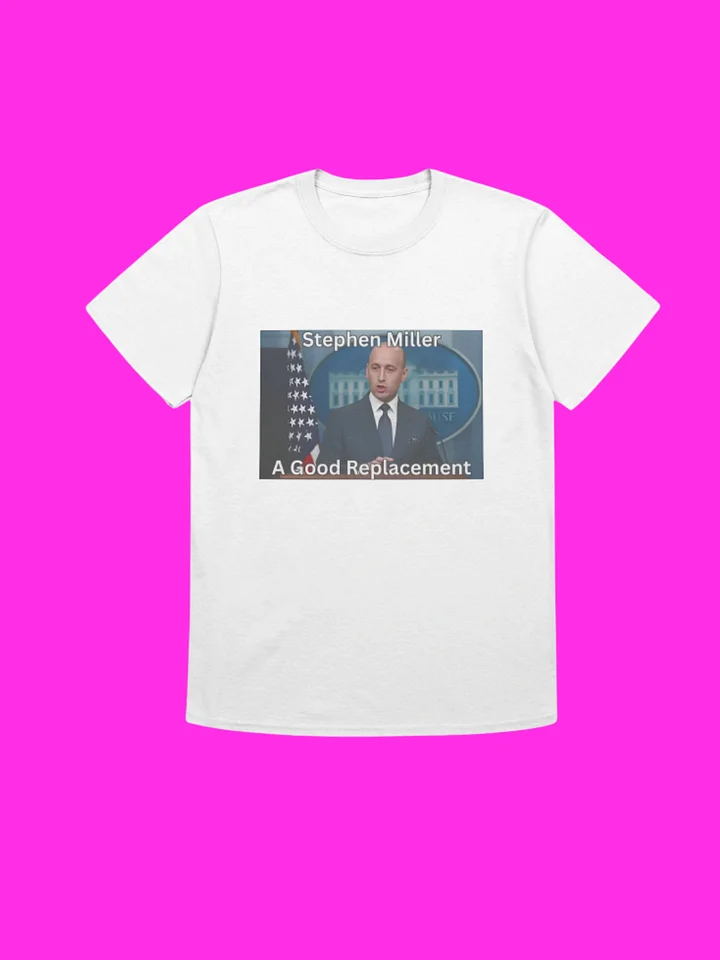 Stephen Miller A Good Replacement Shirt product image (113)