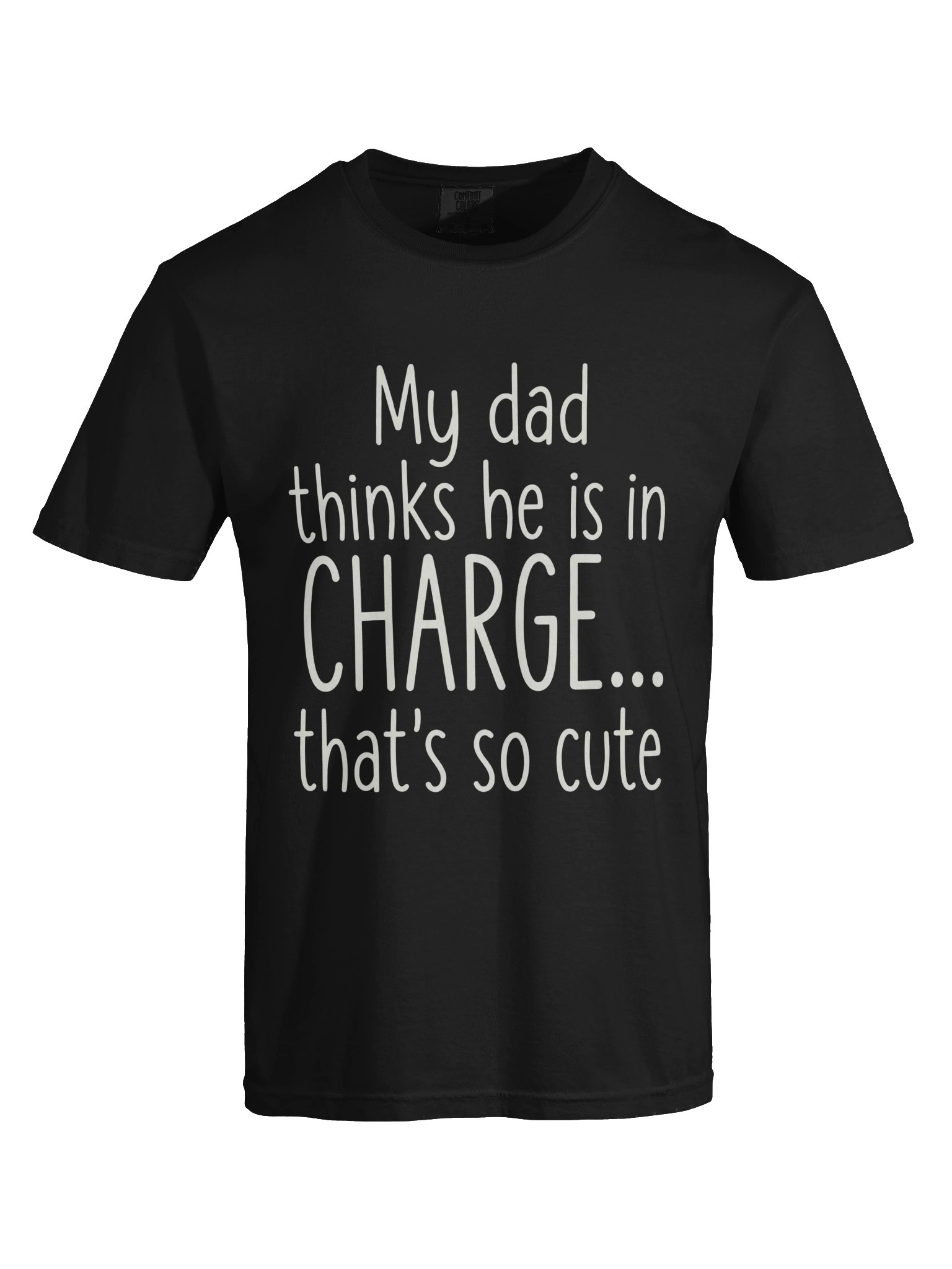 My Dad Thinks He Is In Charge Funny T-Shirt product image (65)