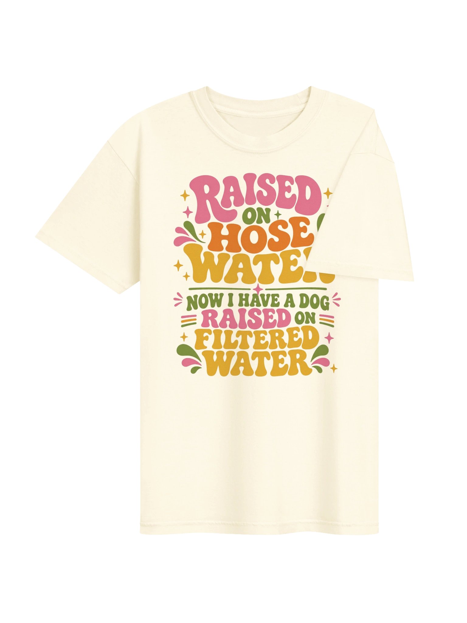 Raised on Hose Water Dog Lover Tee product image (13)