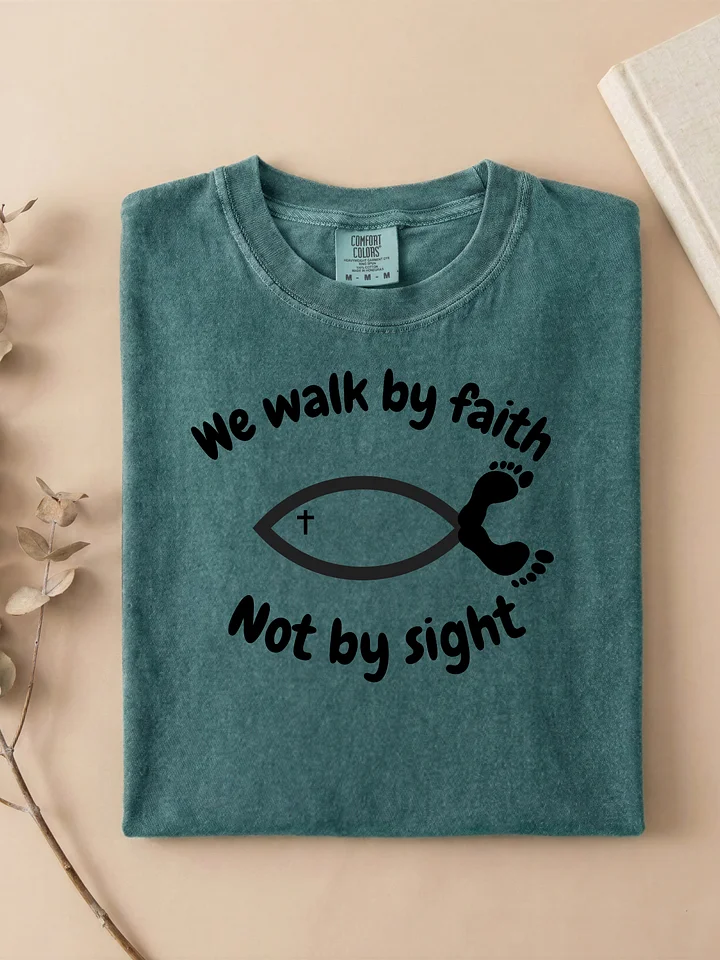 We Walk By Faith Not By Sight | 2 Corinthians 5:7 Christian Faith Shirt | Kingdom Life Co. product image (1)