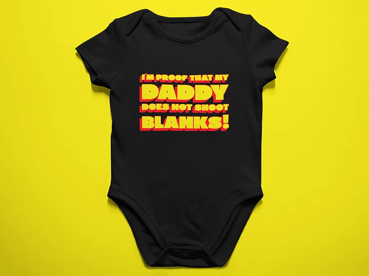 Daddy does not shoot blanks - Baby Bodysuit Onesies for Boys and Girls product image (1)