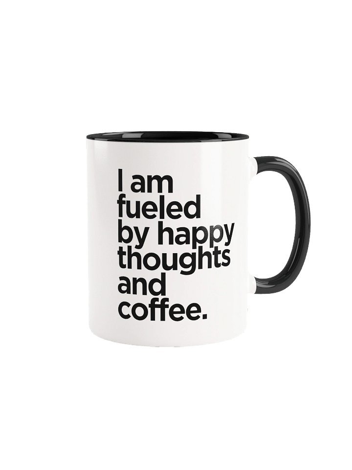 I Am Fueled by Happy Thoughts and Coffee Ceramic Mug product image (2)