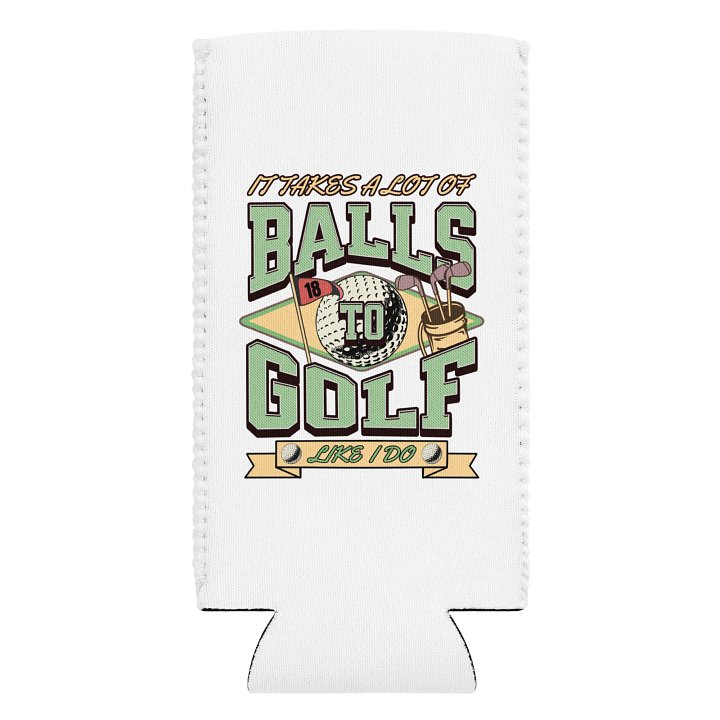 It Takes A Lot Of Balls To Bowl Like I Do Swingin Style Can Cooler product image (1)