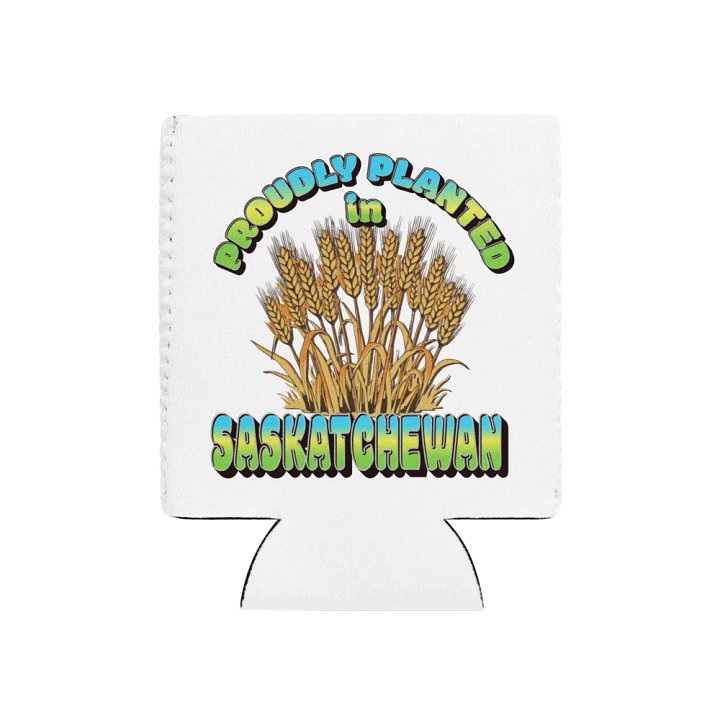 Proudly Planted In Saskatchewan Wheat Field Can Cooler product image (1)