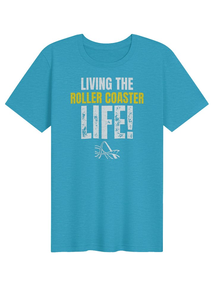 Living The Roller Coaster Life Tee product image (1)