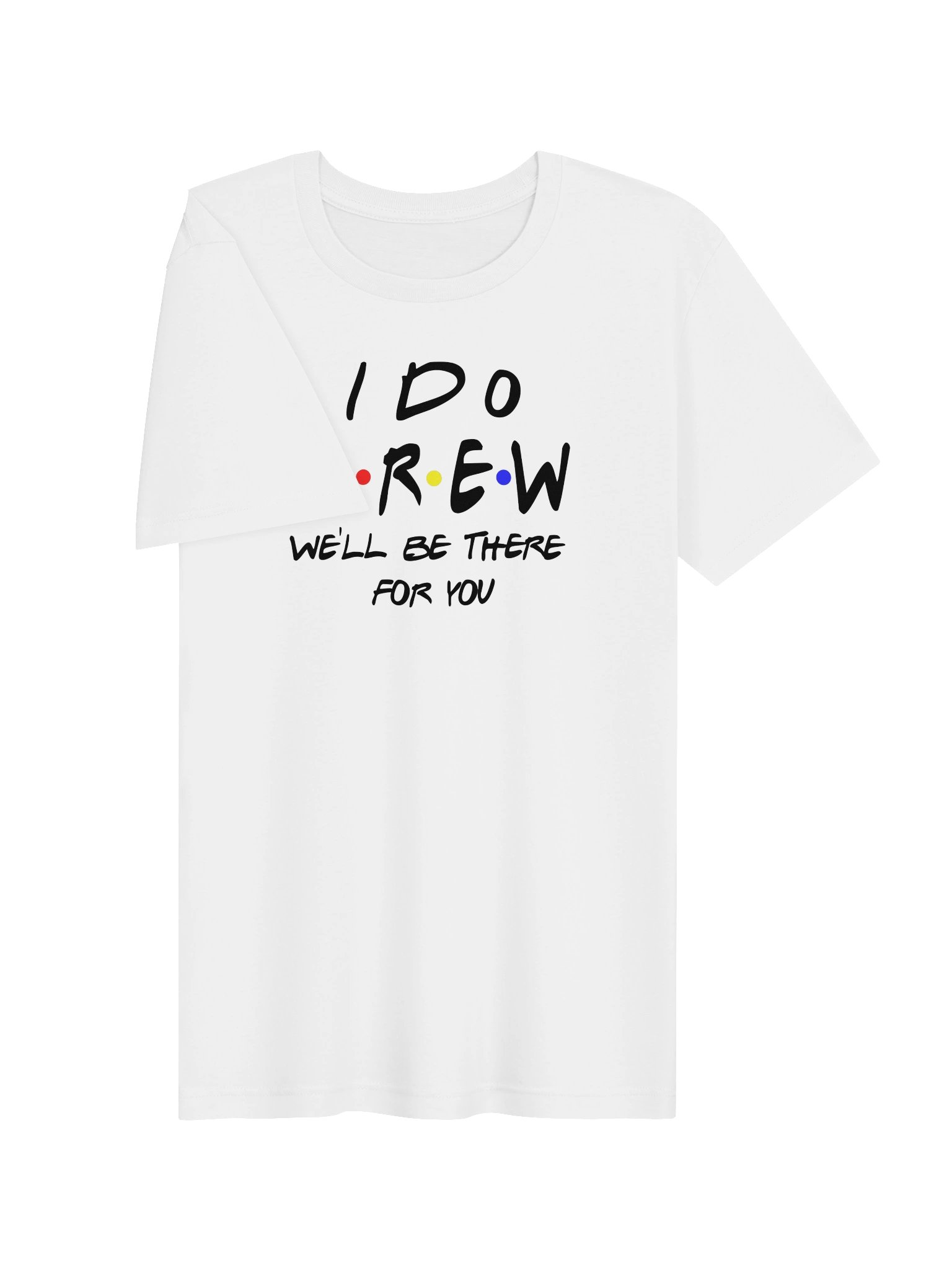 I Do Crew – We’ll Be There for You T-Shirt | Bridal Party Tee product image (3)