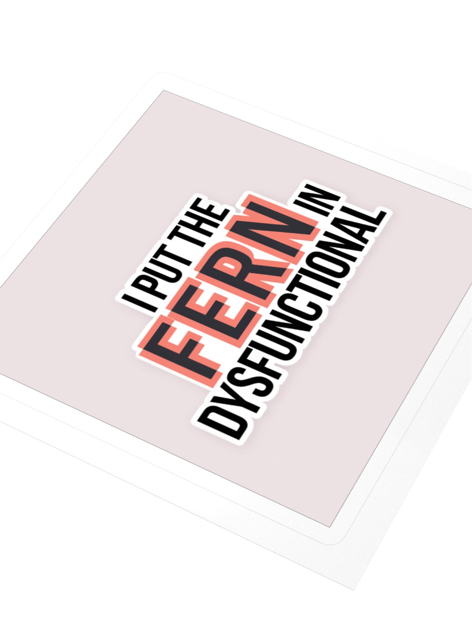 I Put the FERN in Dysfunctional — Sticker product image (3)