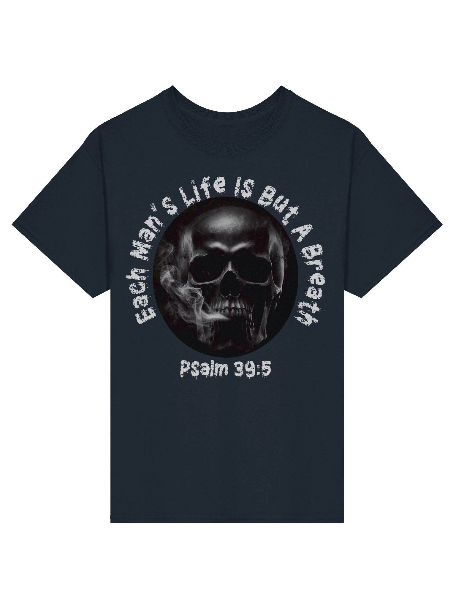 Each Man's Life T-Shirt, Is But A Breath, Skull Warning Bible Verse Psalm 39 Tee product image (1)