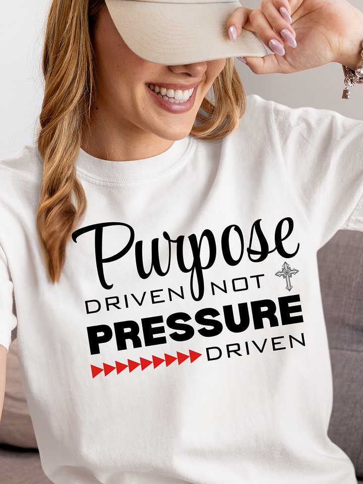 Purpose Driven Not Pressure Driven | Christian Tee | Faith Inspirational Gift product image (1)