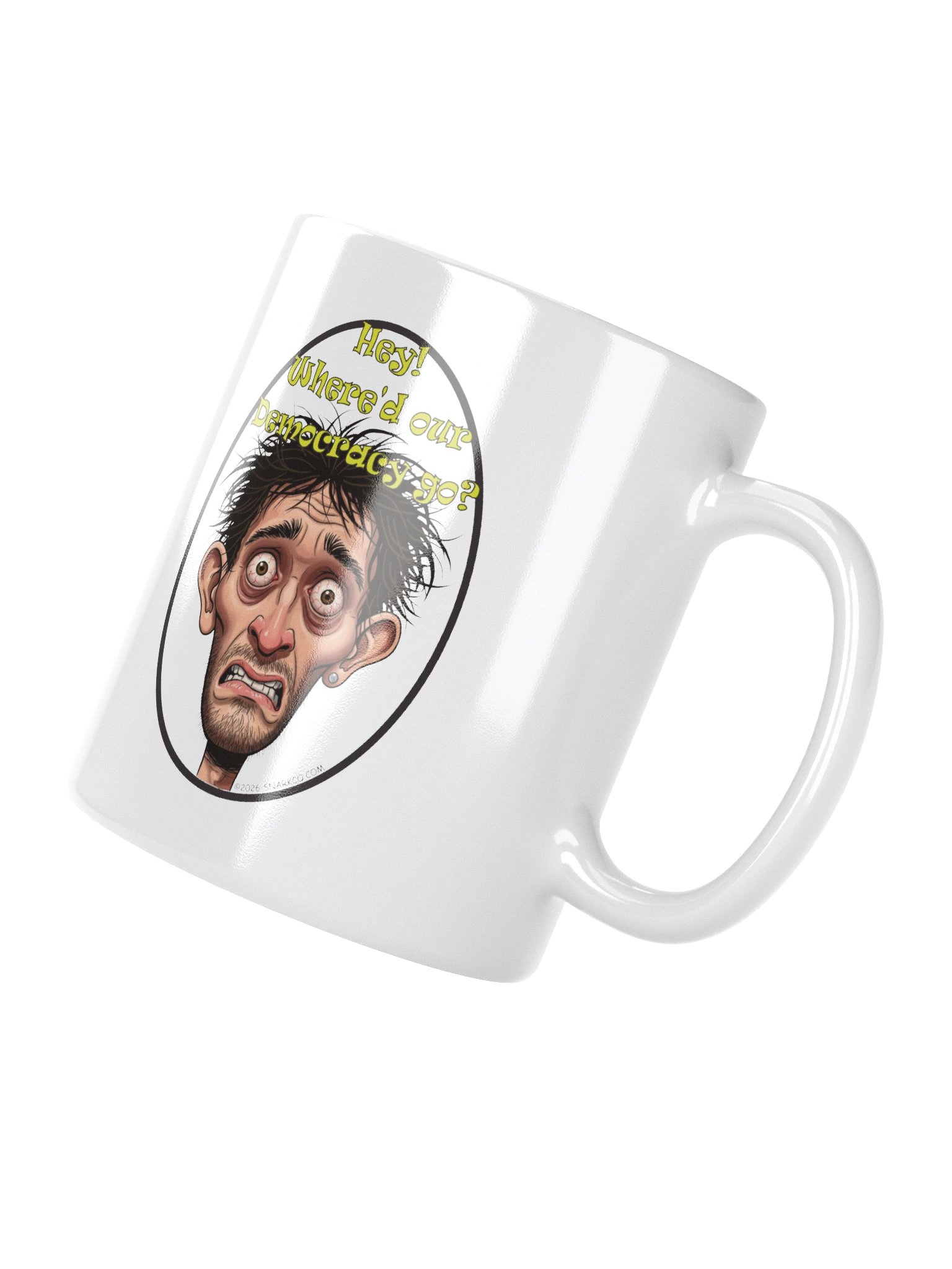Funny White Ceramic Mug Says: "Hey!  Where'd Our Democracy Go?" product image (11)