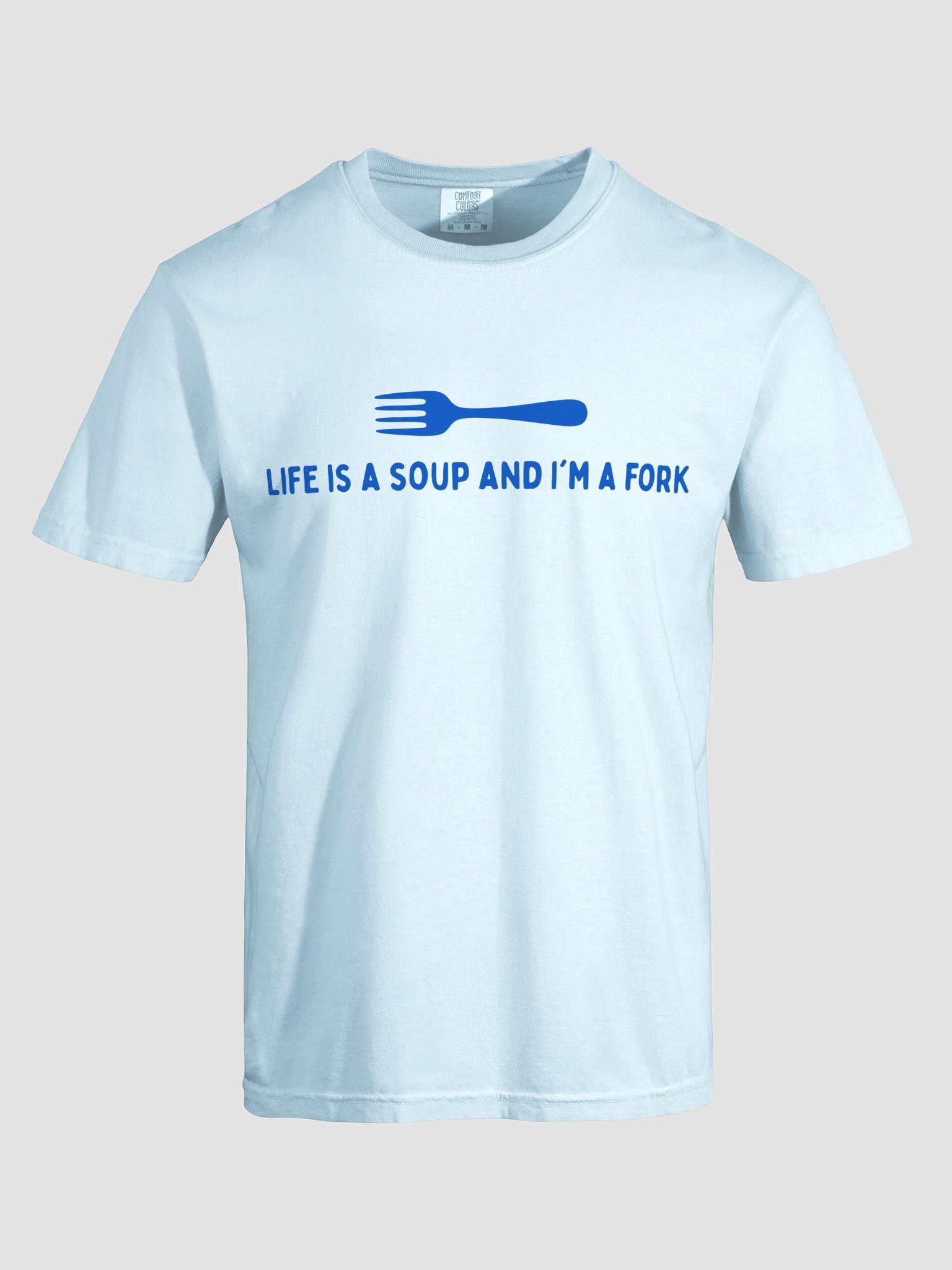 Life Is A Soup And I'm A Fork T-shirt product image (8)