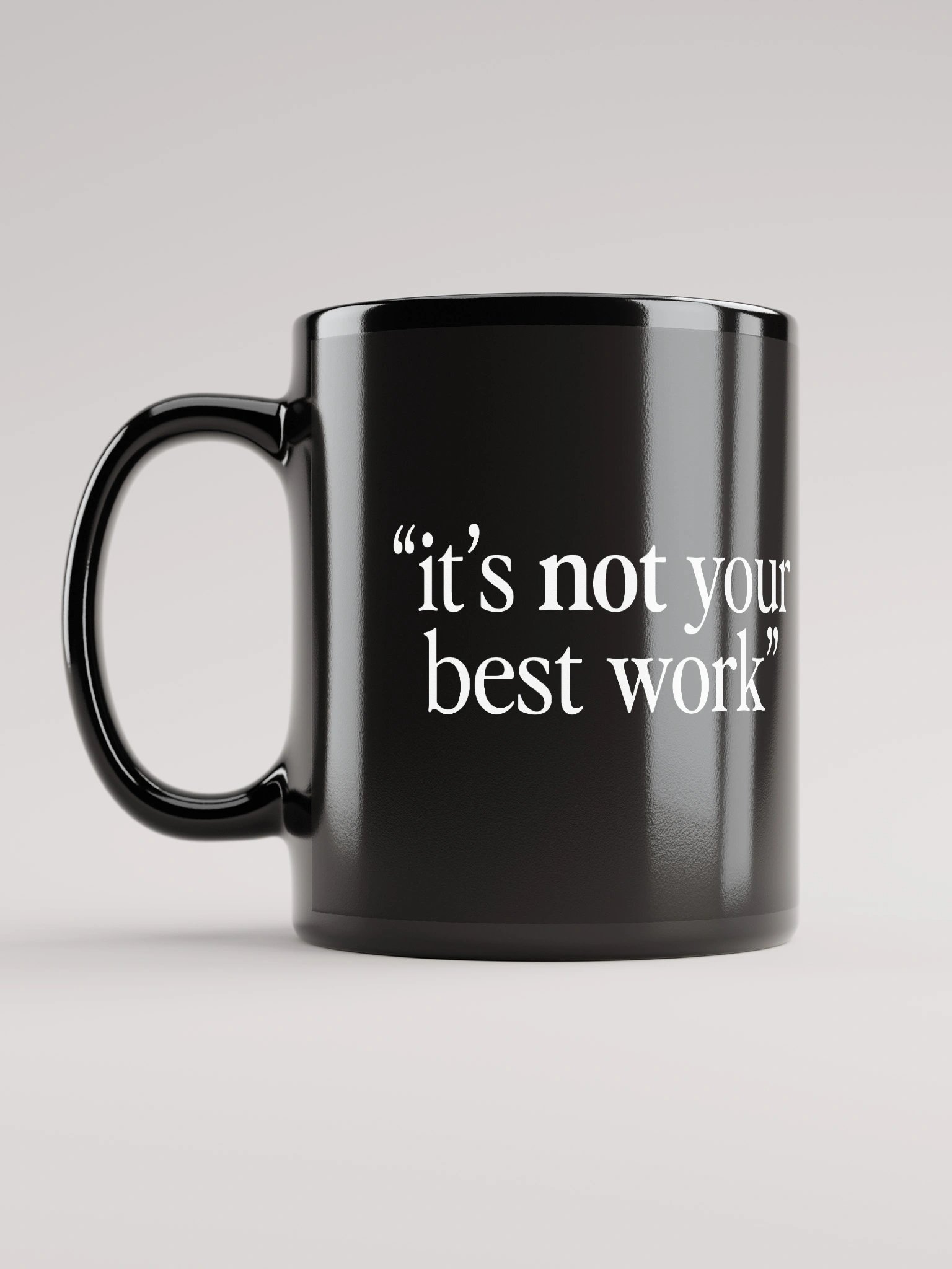 “It’s Not Your Best Work” Mug product image (12)