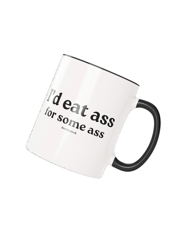 I'd Eat Ass For Some Ass Mug product image (23)