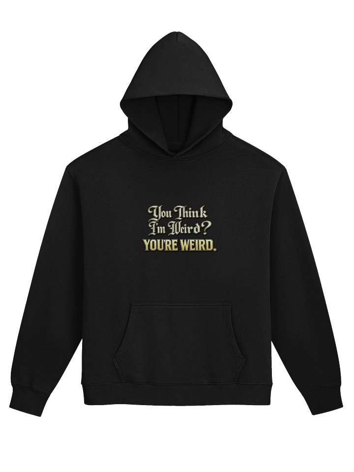 You Think I'm Weird? - Unisex Premium Oversized Hoodie product image (2)