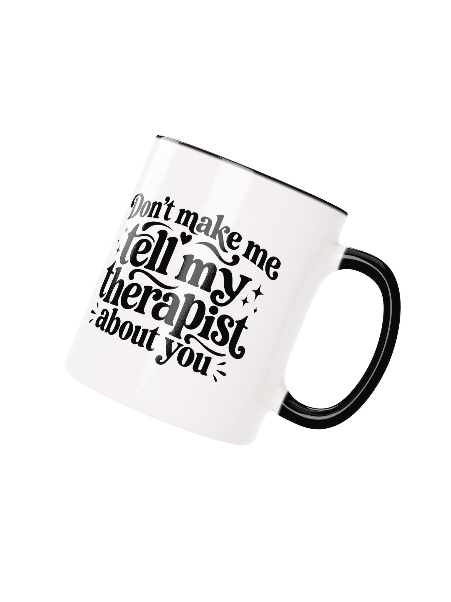 Don't Make Me Tell My Therapist About You Ceramic Mug product image (3)