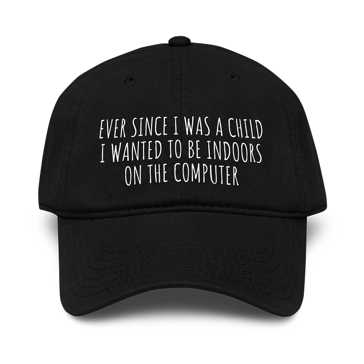 Ever Since I Was a Child I Wanted to Be Indoors on The Computer Hat product image (1)