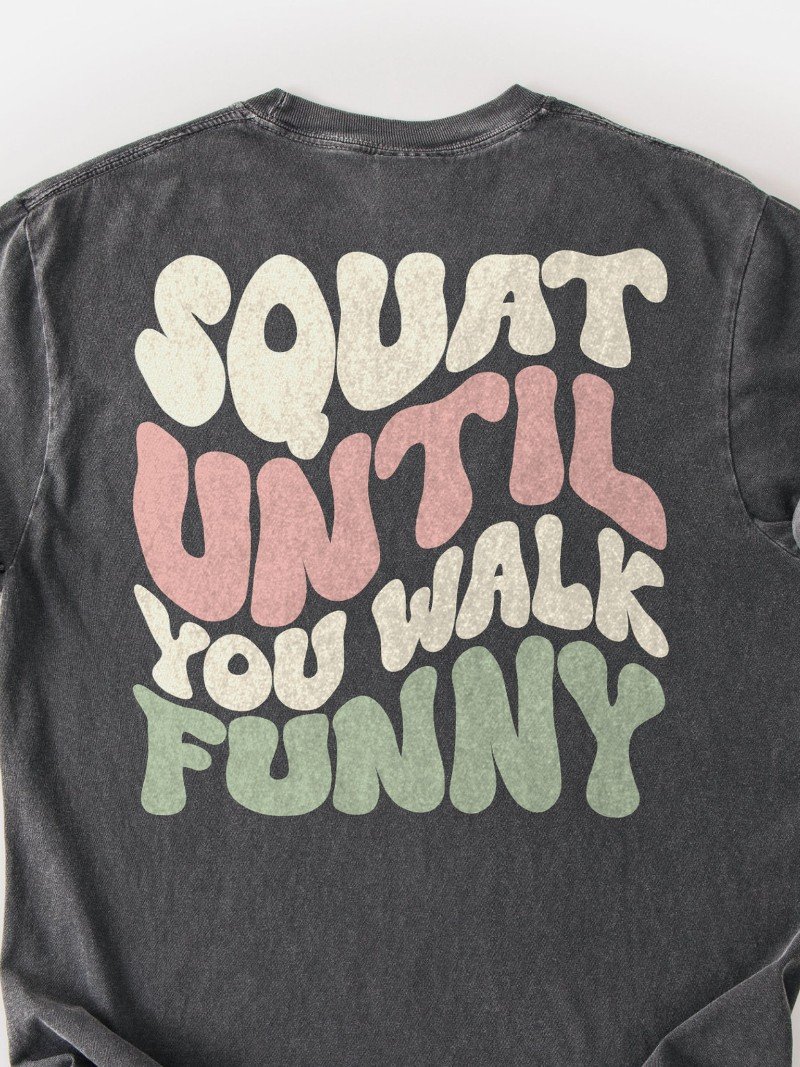 Squat Until You Walk Funny Oversized Gym Tee | Leg Day Shirt product image (2)
