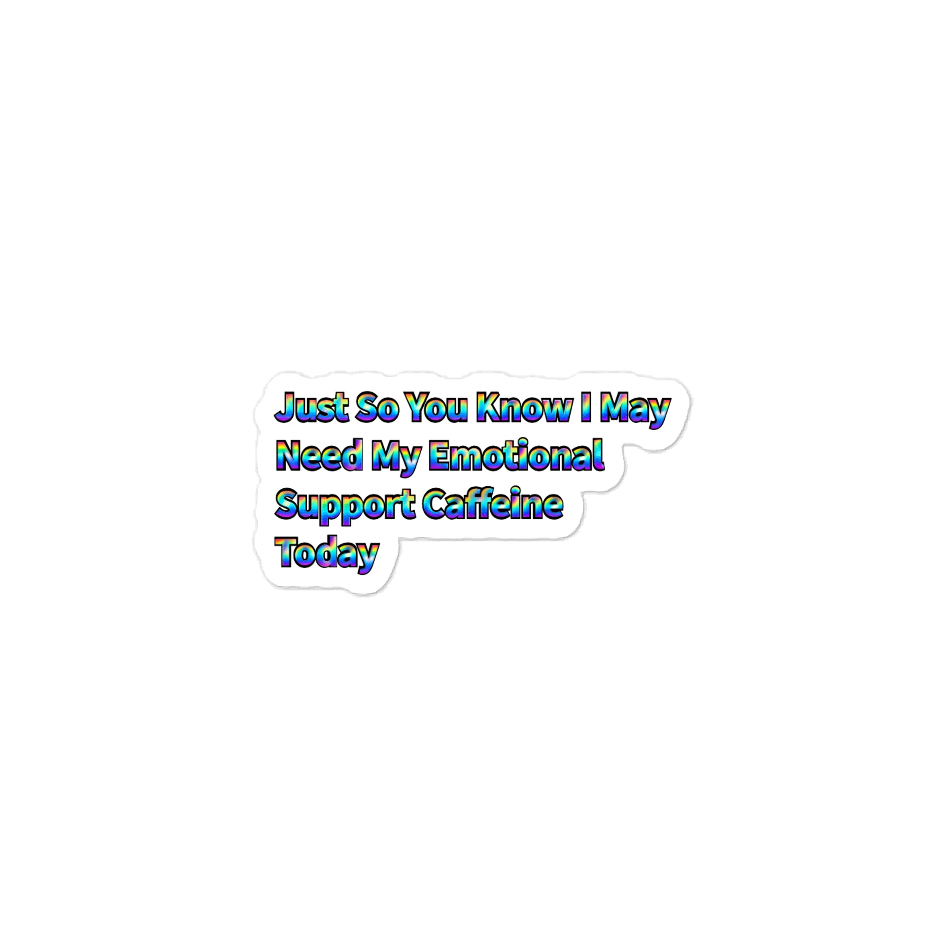 Just So You Know I May Need My Emotional Support Caffeine Today Sticker product image (1)
