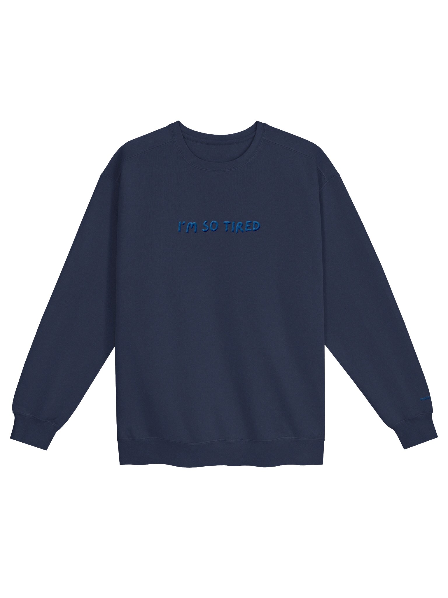 "I'm so tired" Embroidered Crewneck Sweatshirt product image (1)