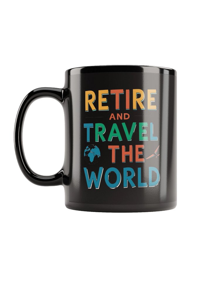 Retire & Travel the World Black Ceramic Mug product image (1)