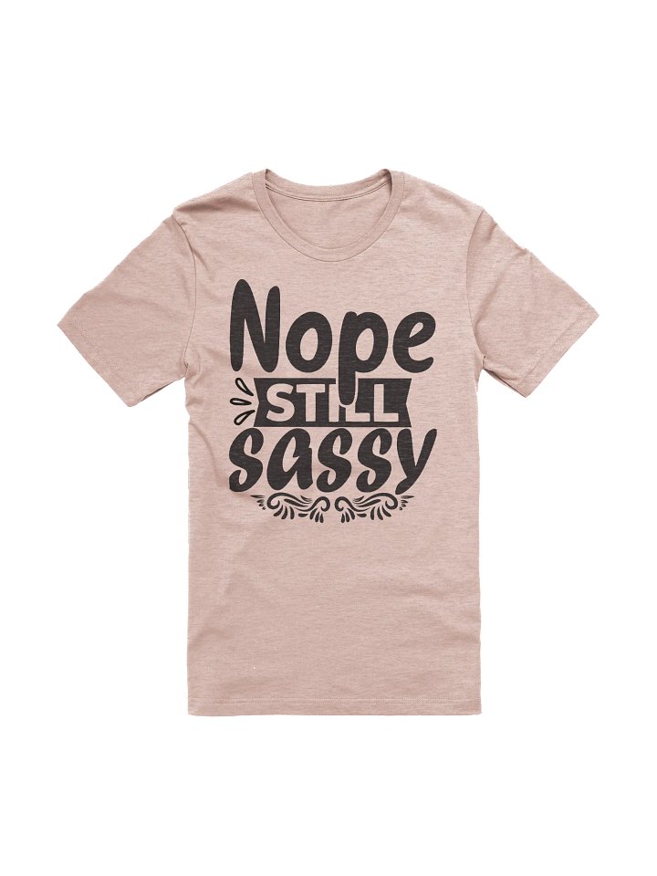 Nope Still Sassy T-shirt product image (1)