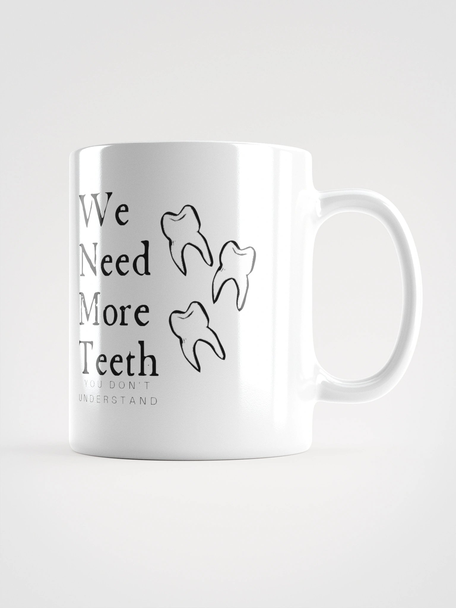 We need more teeth | White Glossy Mug by Mugz | Left Handed product image (1)