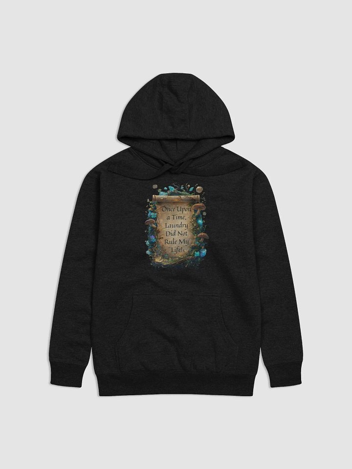 Once Upon a Time, Laundry Did Not Rule My Life – Funny Mom Hoodie, Parenting Humor, Cozy Gift for Moms product image (8)