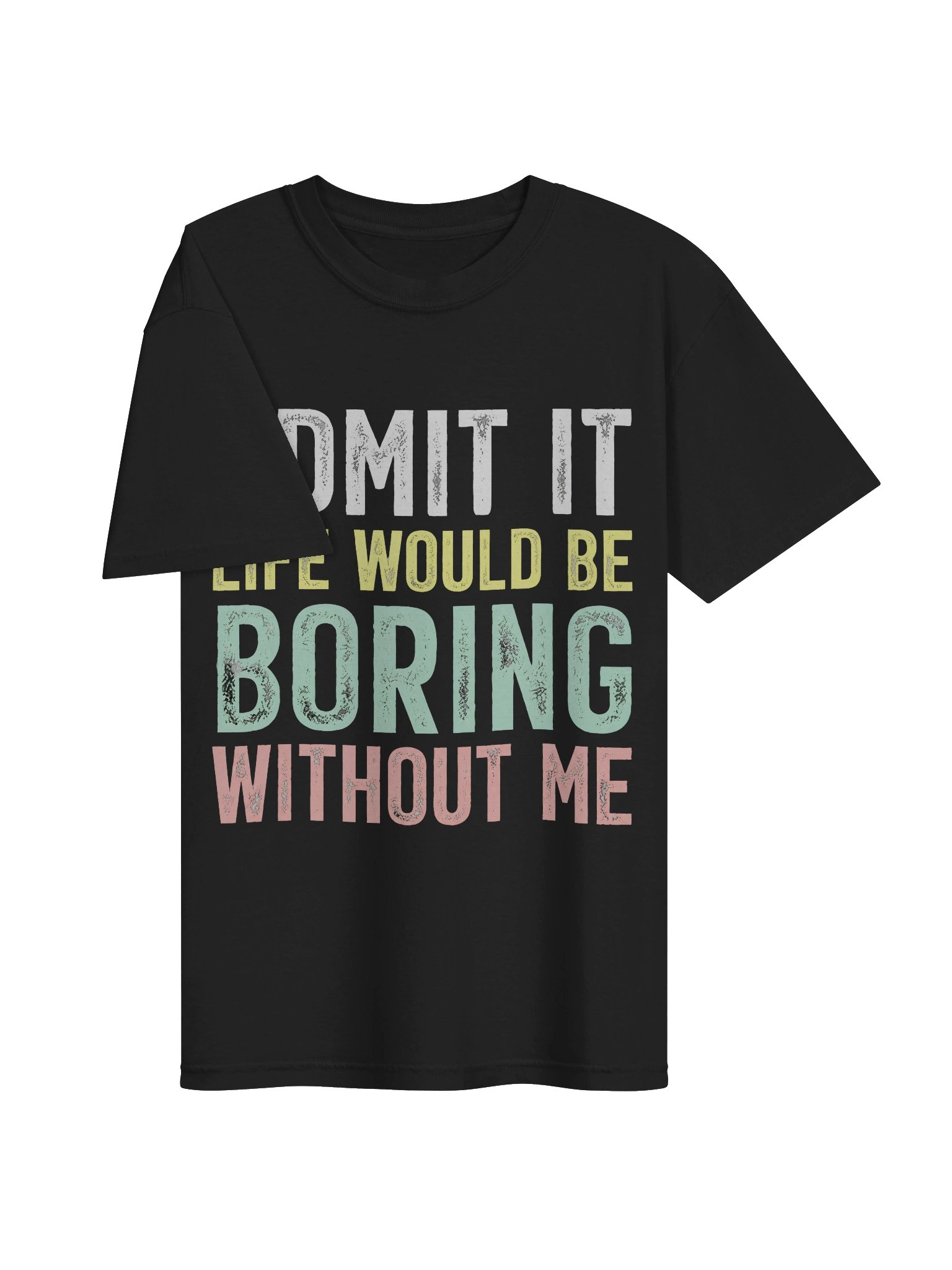 Admit It Life Would Be Boring Tee product image (3)