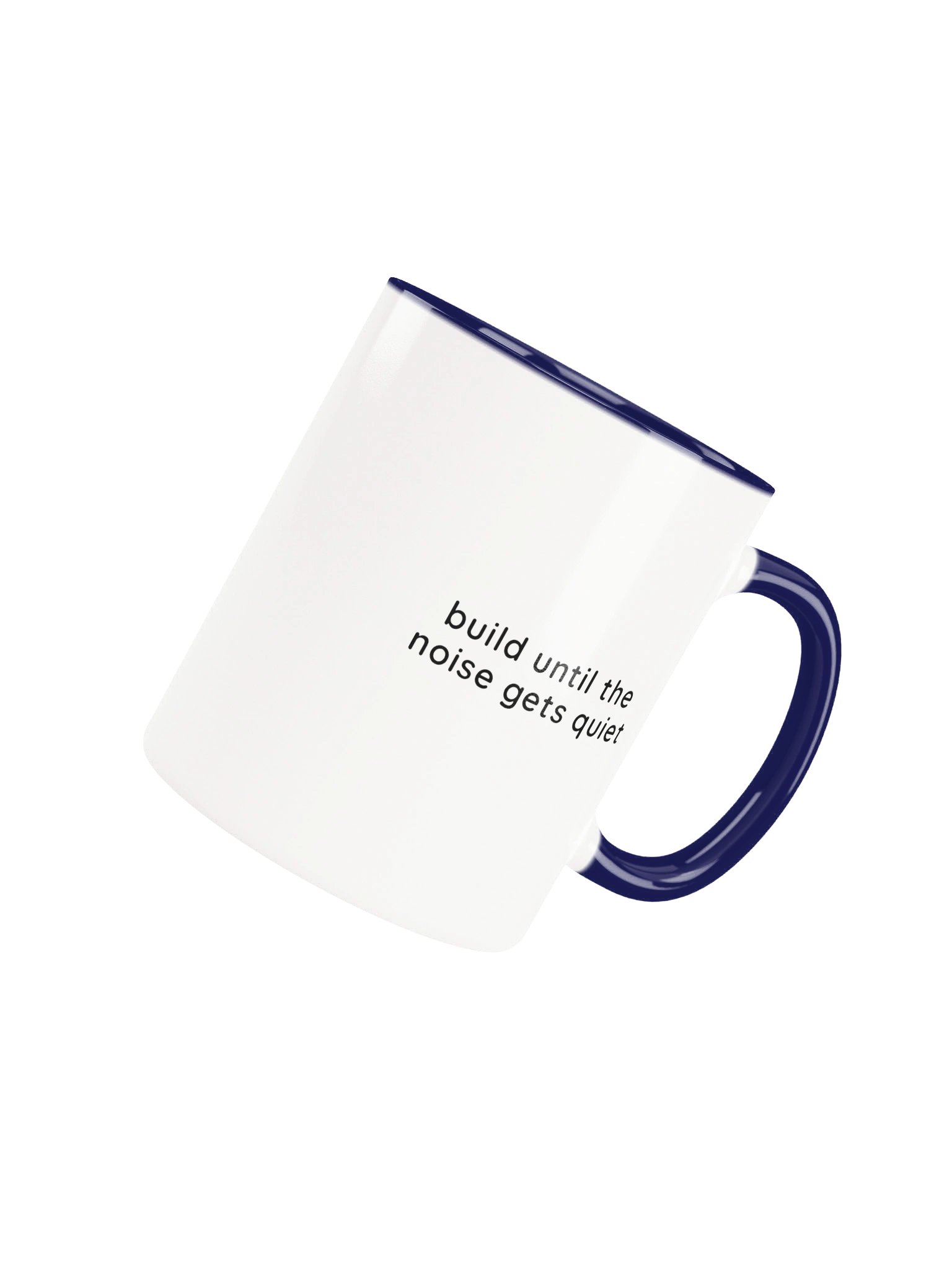 Build Until the Noise Gets Quiet Mug product image (4)