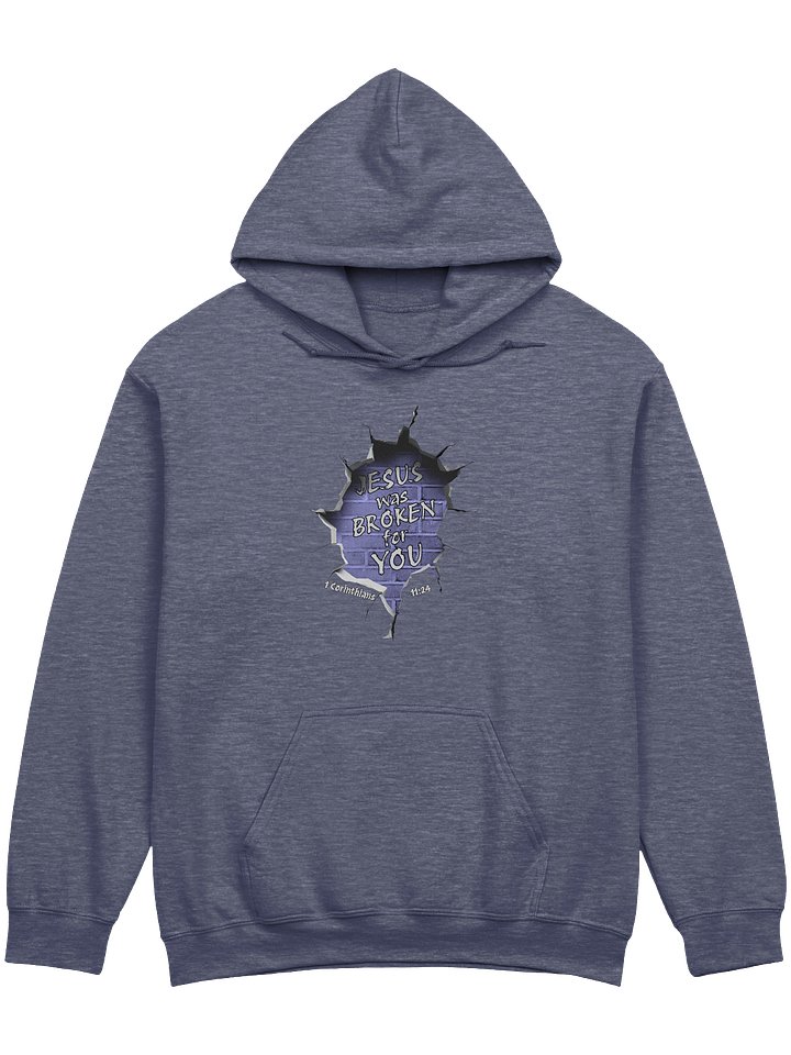 Jesus Was Broken For You - 1 Corinthians 11:24 Hoodie product image (1)