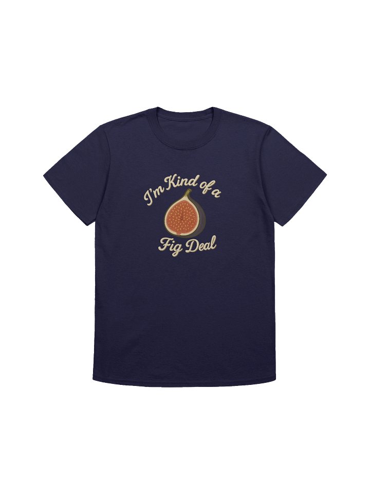 I'm Kind of a Fig Deal - Unisex T-Shirt product image (1)