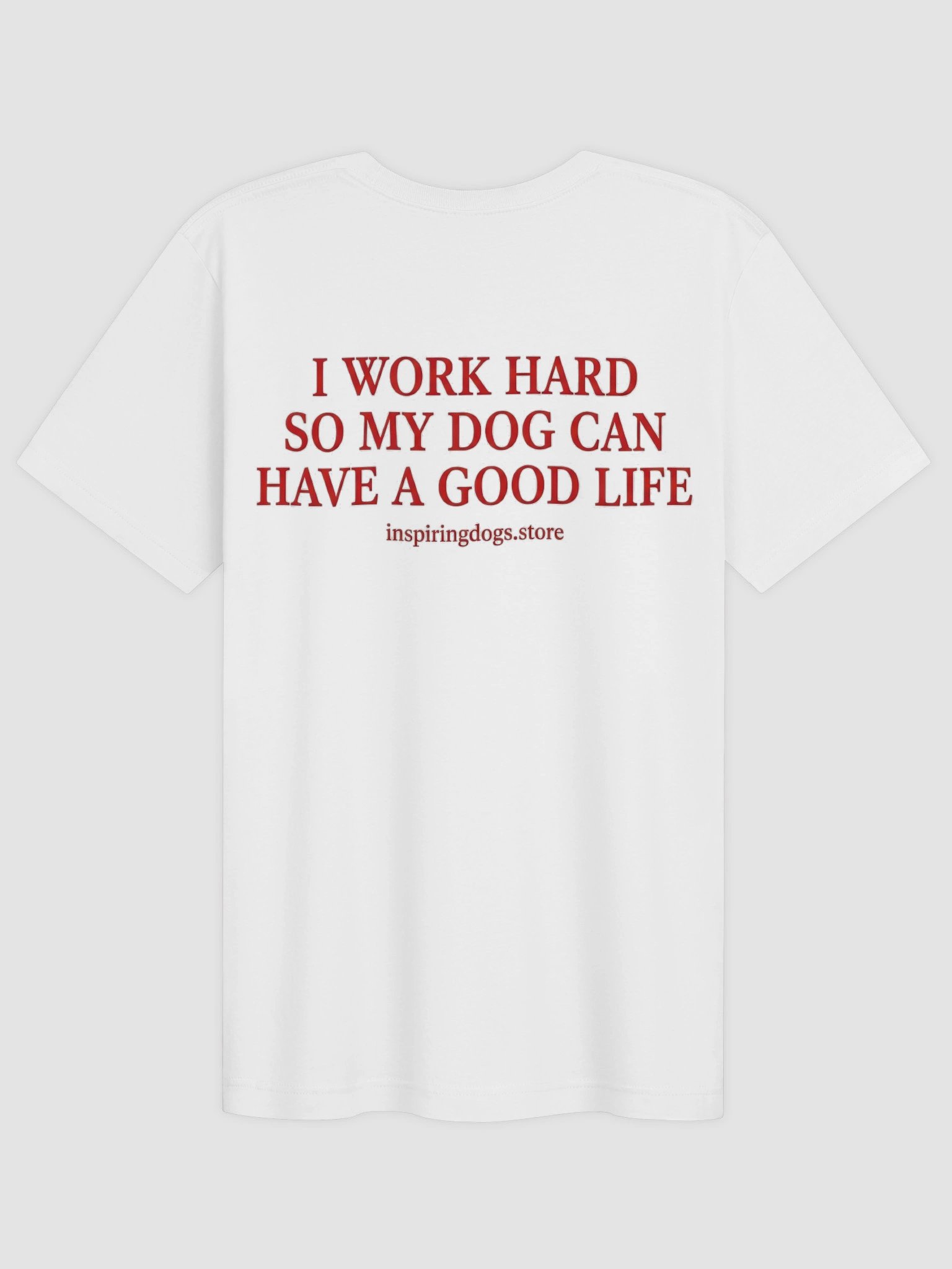 I Work Hard So My Dog Can Have a Good Life Tee product image (1)