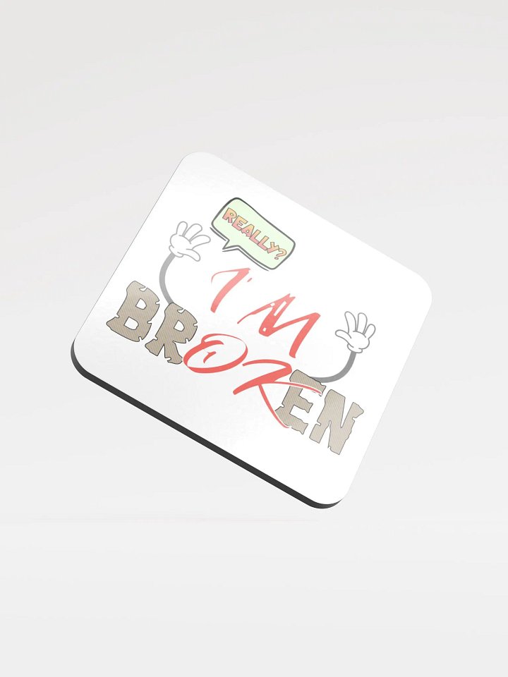 Im Broken Im Ok Cracked Confessions Cork Coaster product image (2)