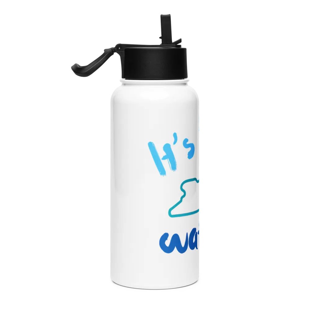 "It's the Water" Stainless Steel Water Bottle with Straw Lid product image (4)