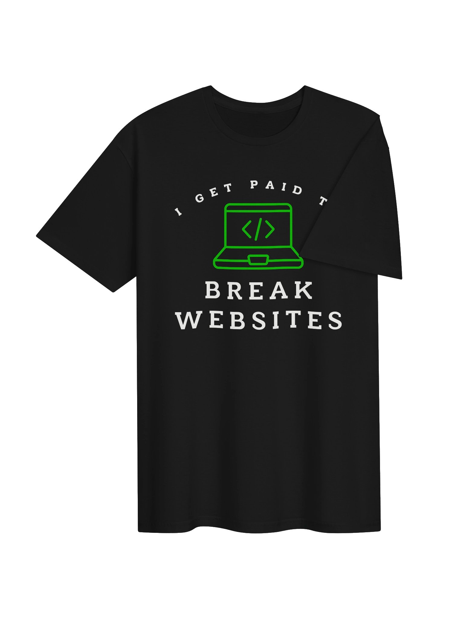 I Get Paid To Break Websites T-Shirt product image (4)
