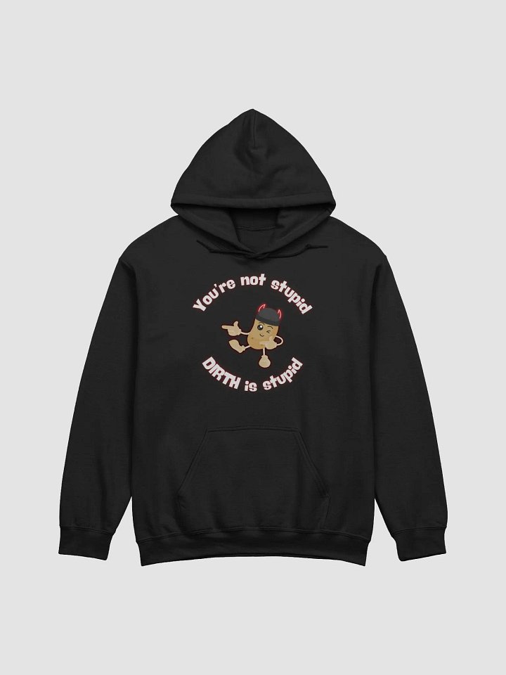 You're Not Stupid Potato DIRTH Hoodie product image (1)