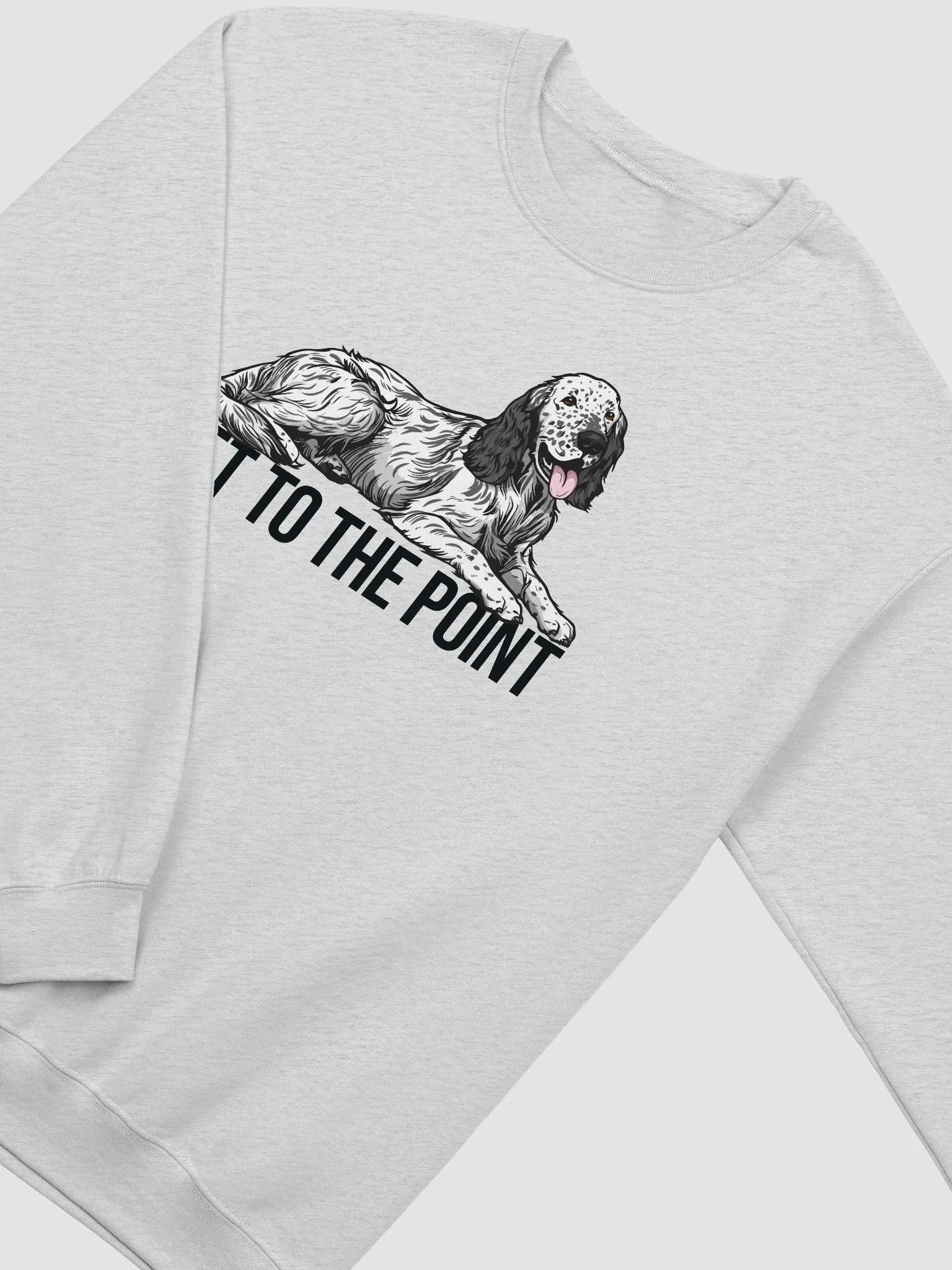 Get to the Point Sweatshirt of an English Setter | Funny Shirt for English Setter Paw-rents product image (4)