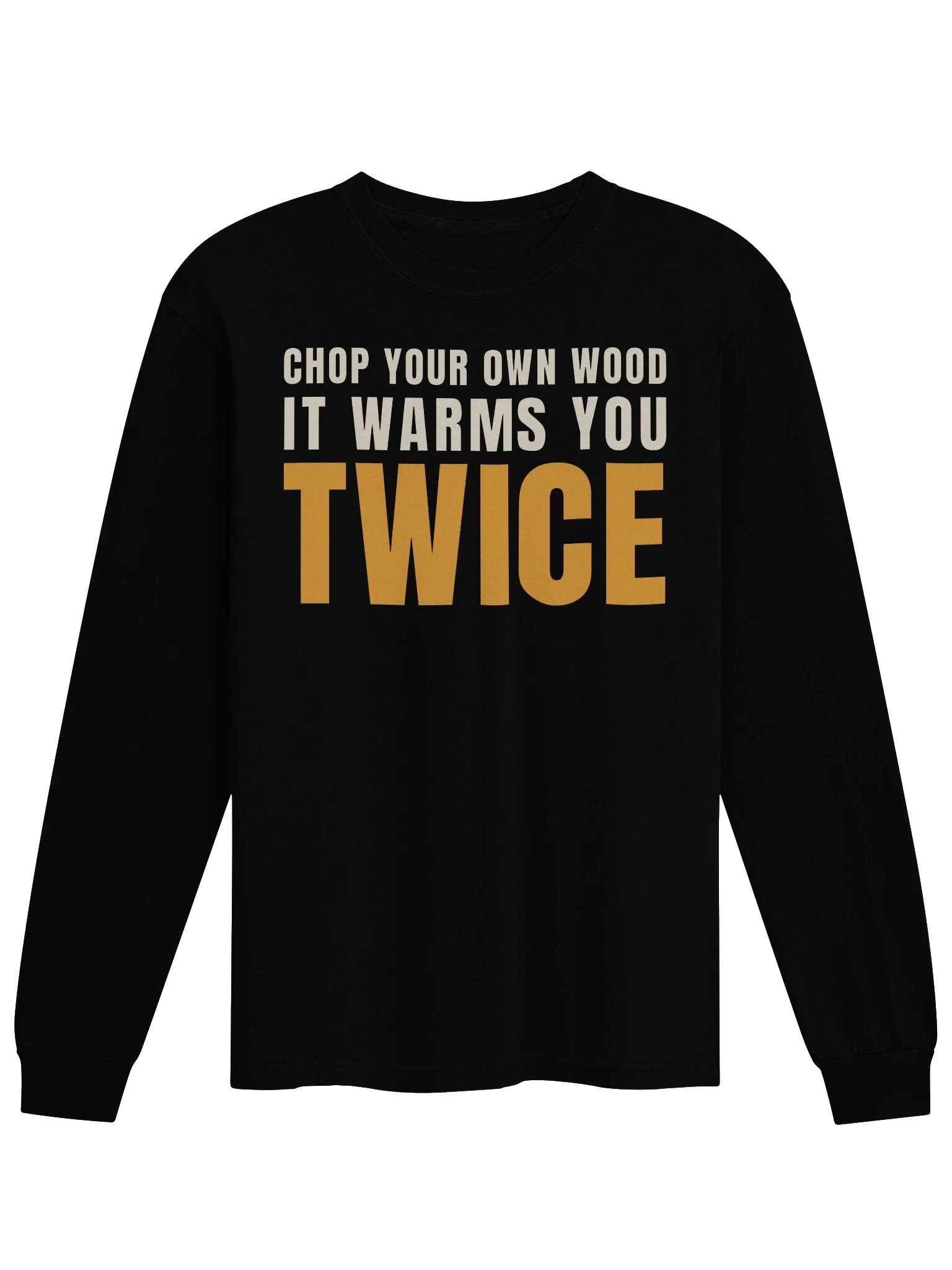 Chop Your Own Wood Camping Humor Long Sleeve Shirt