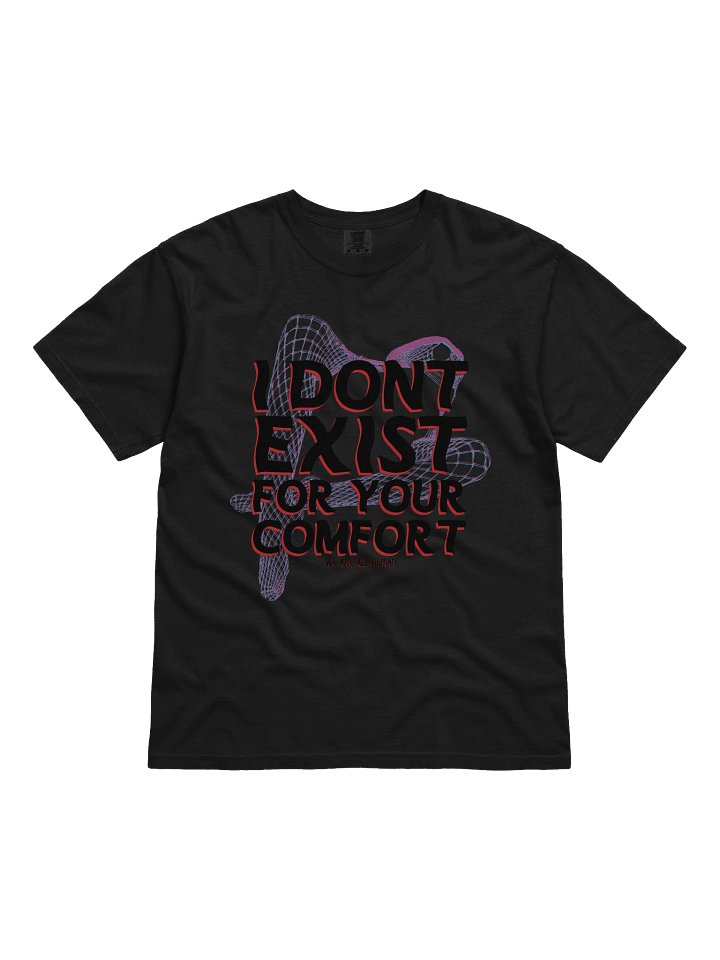 I Dont Exist For Your Comfort Shirt product image (1)
