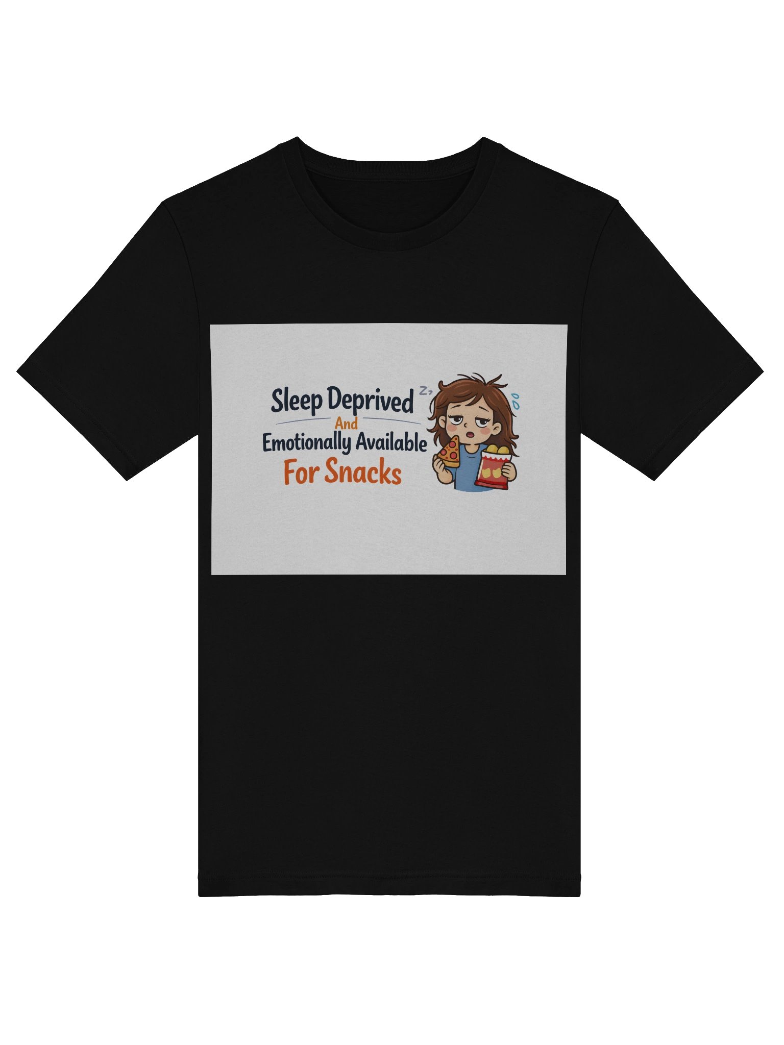 Sleep Deprived and Emotionally Available for Snacks T-Shirt product image (37)