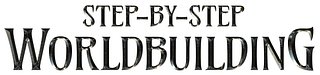 Step-by-Step Worldbuilding