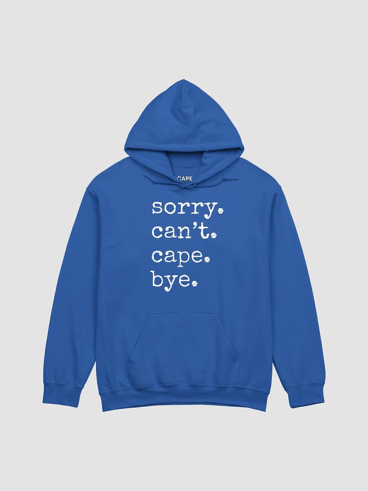 Sorry, Can't, Cape, Bye - Hoodie product image (3)