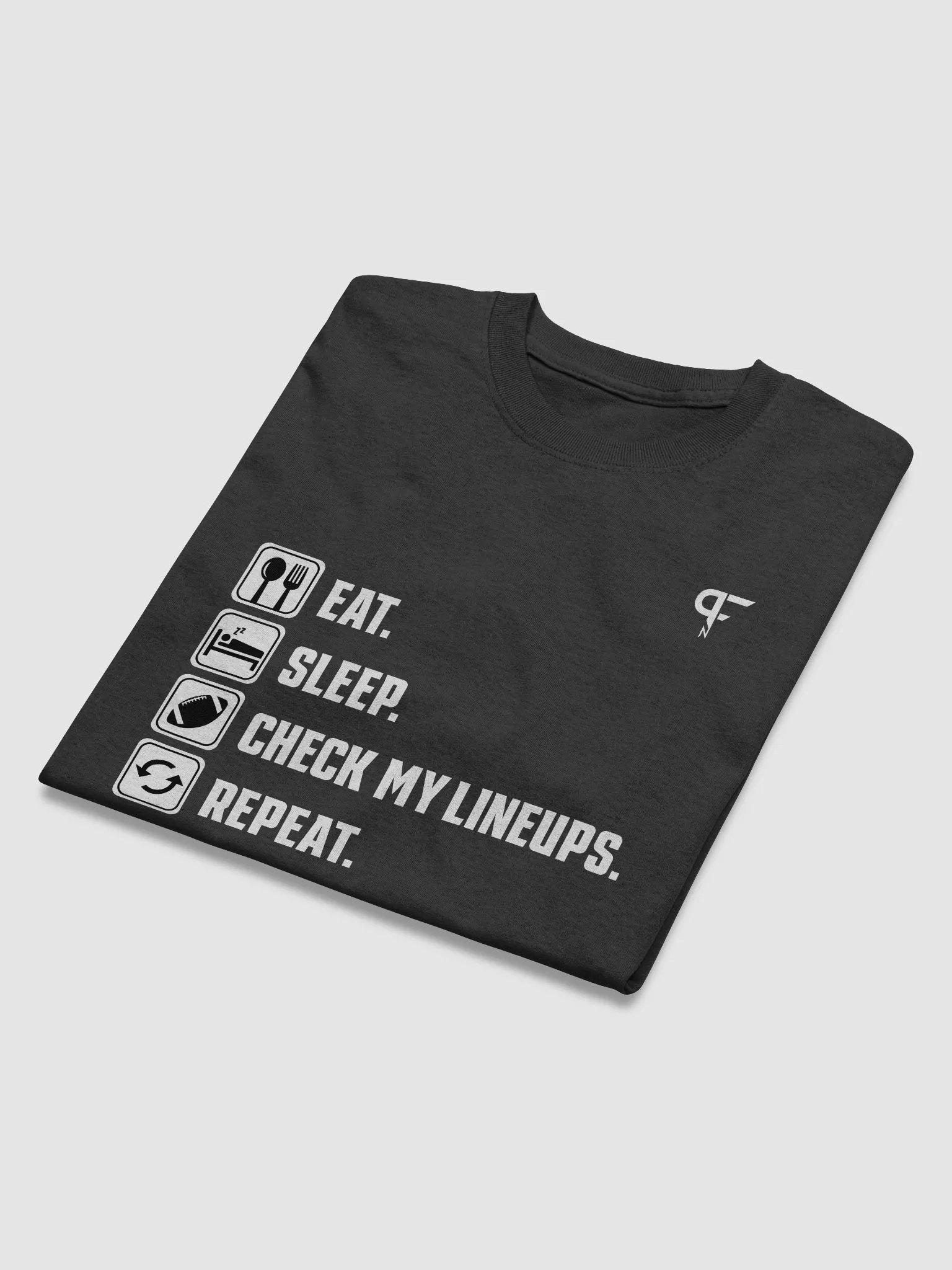 Eat. Sleep. Check my Lineups. Repeat product image (3)