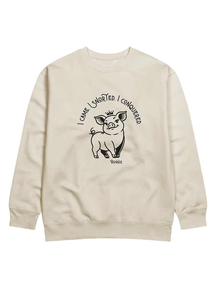 I came, I snorted, I conquered - The Sweatshirt product image (4)