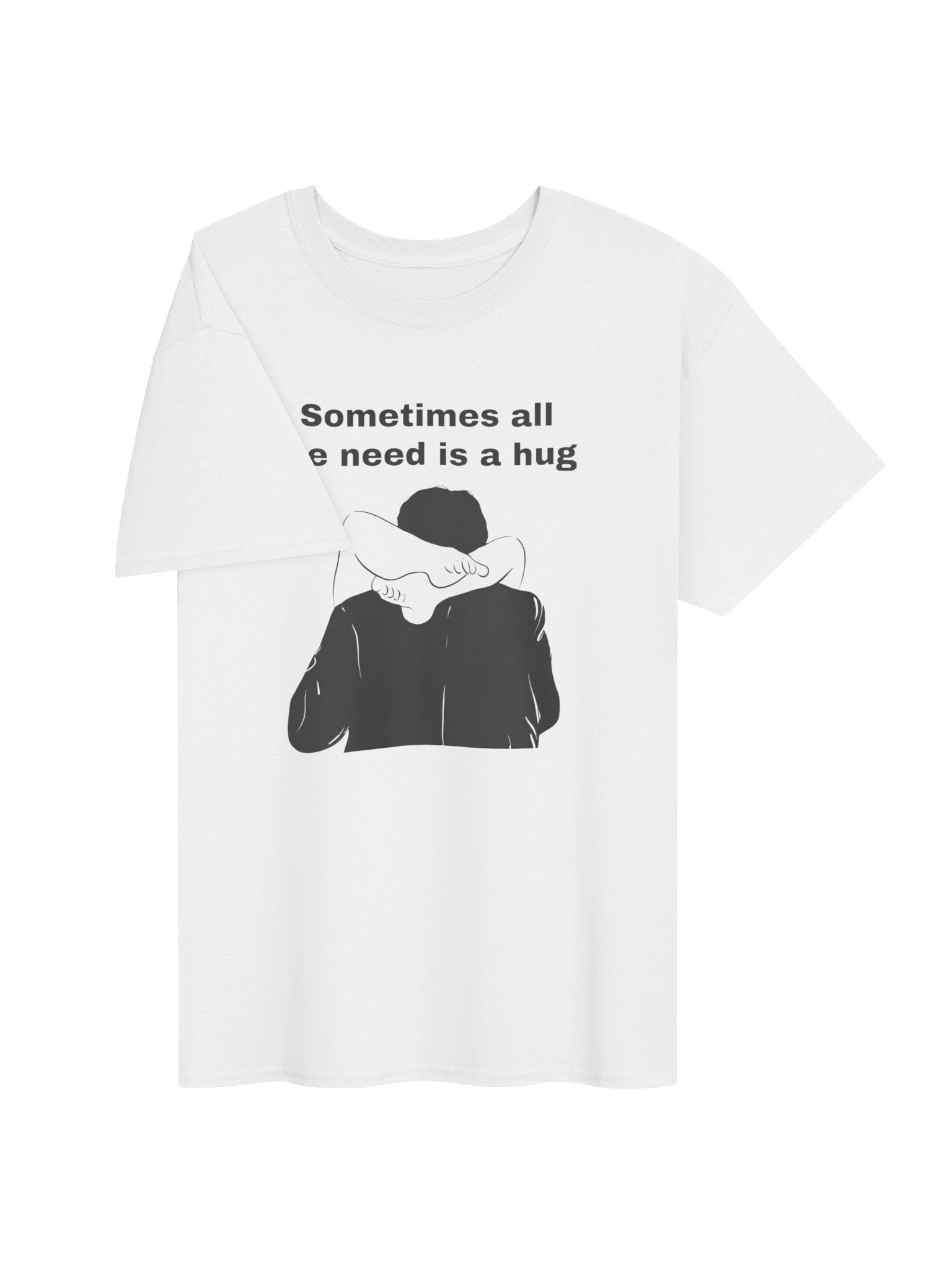 "Sometimes all we need is a hug" Graphic Tee product image (23)