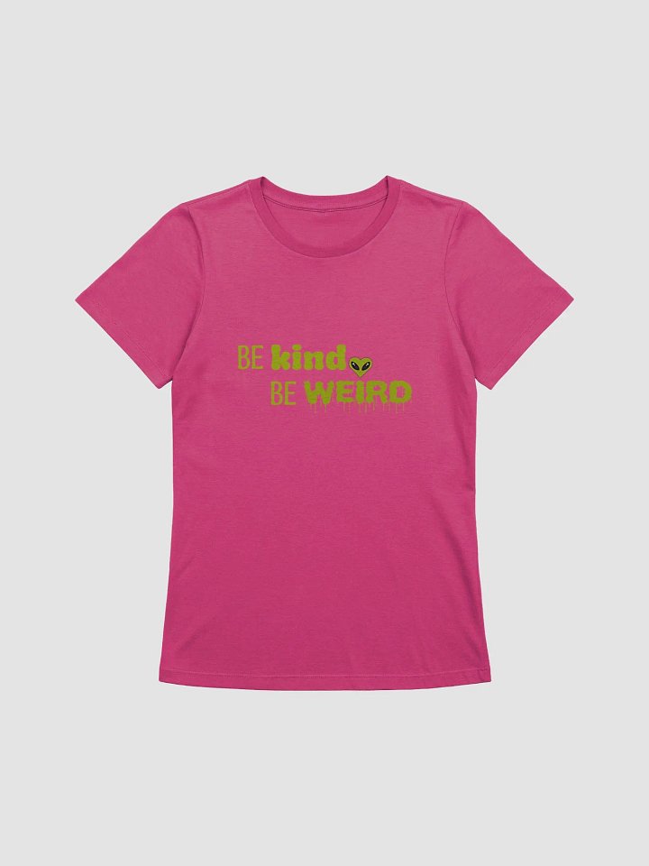 Be Kind Be Weird Femme T-Shirt product image (5)
