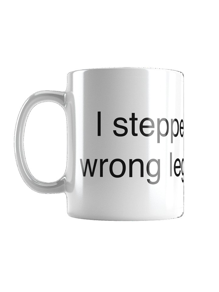 Mug I stepped with the wrong leg out of bed product image (2)