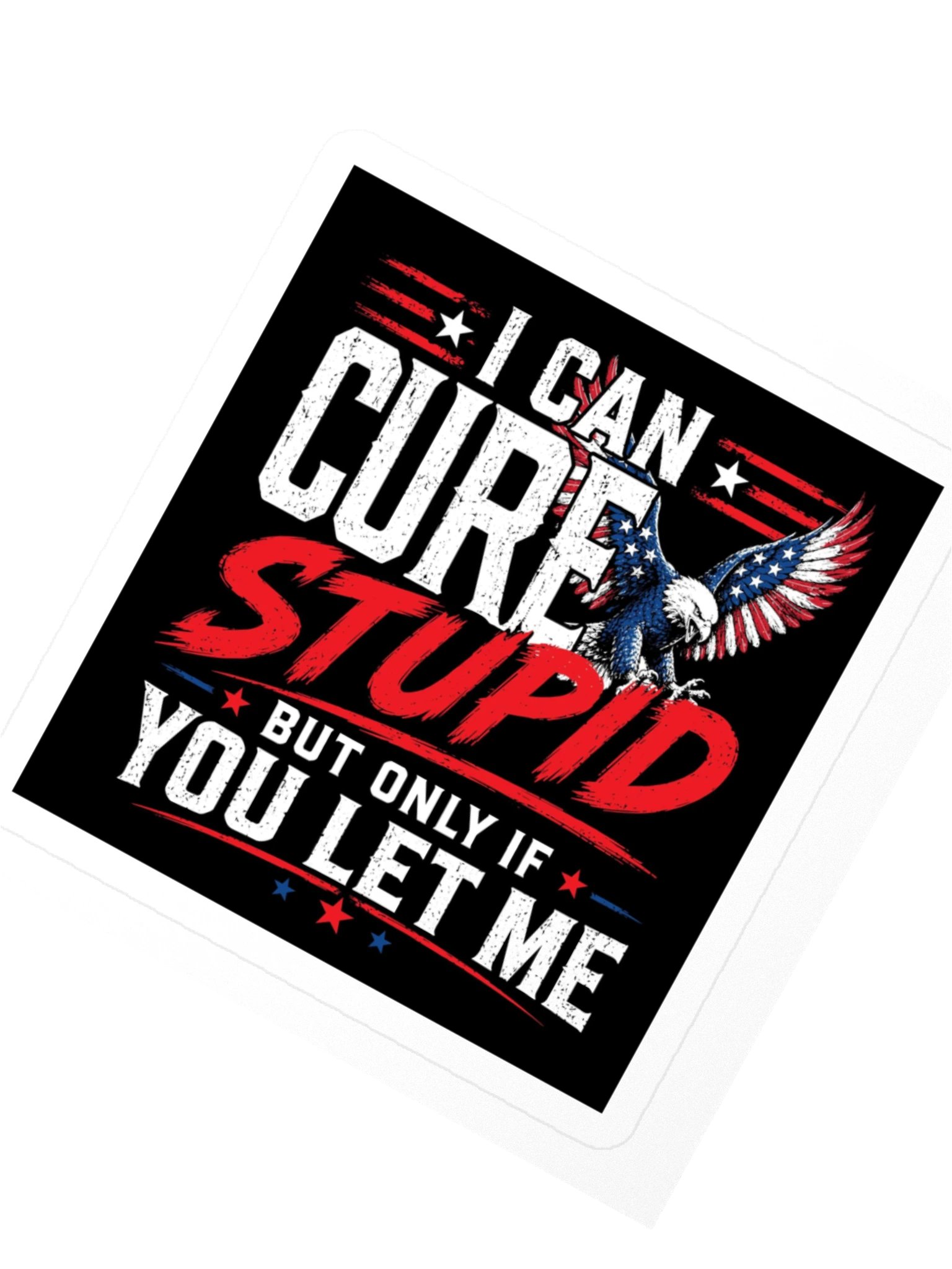 I Can Cure Stupid Sticker product image (2)